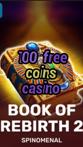 100 free coins casino-trdjkmsxjksdss.com